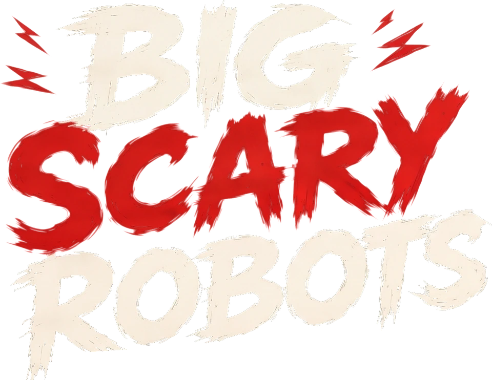 Big Scary Robots